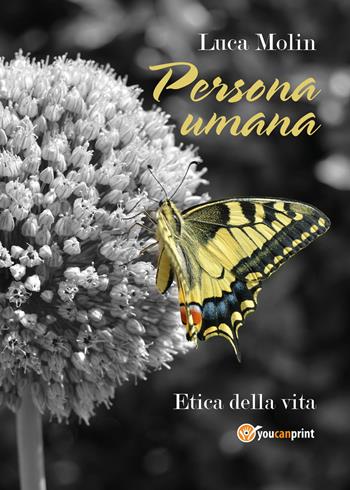 Persona umana - Luca Molin - Libro Youcanprint 2018 | Libraccio.it