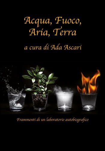Acqua, fuoco, aria, terra  - Libro Youcanprint 2018 | Libraccio.it