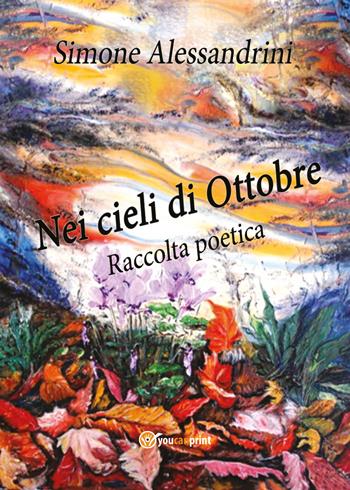 Nei cieli di ottobre - Simone Alessandrini - Libro Youcanprint 2018 | Libraccio.it