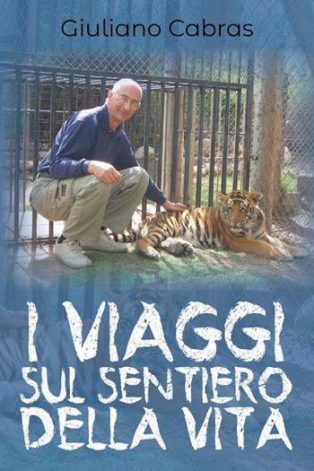 I viaggi sul sentiero della vita - Giuliano Cabras - Libro Youcanprint 2018 | Libraccio.it