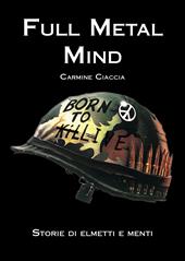 Full metal mind. Storie di elmetti e menti