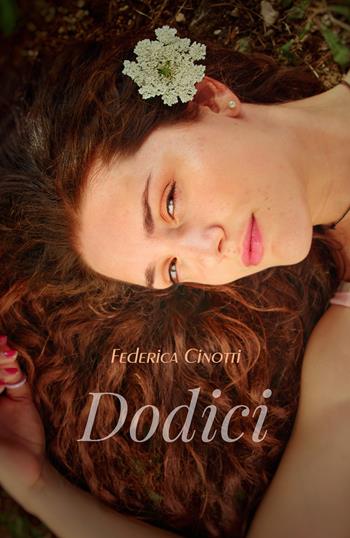 Dodici - Federica Cinotti - Libro Youcanprint 2018 | Libraccio.it