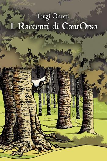 I racconti di CantOrso - Luigi Onesti - Libro Youcanprint 2018 | Libraccio.it