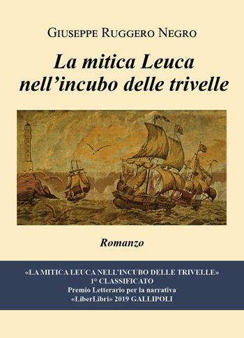 La mitica Leuca nell'incubo delle trivelle - Giuseppe Ruggero Negro - Libro Youcanprint 2020 | Libraccio.it