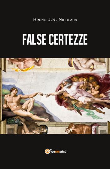 False certezze - Bruno J.R. Nicolaus - Libro Youcanprint 2018 | Libraccio.it
