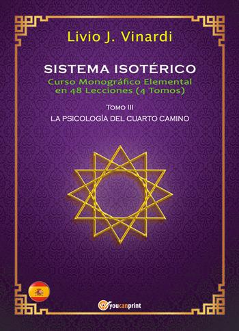 Sistema isotérico. Curso monográfico elemental en 48 lecciones. Vol. 3 - Livio J. Vinardi - Libro Youcanprint 2018 | Libraccio.it