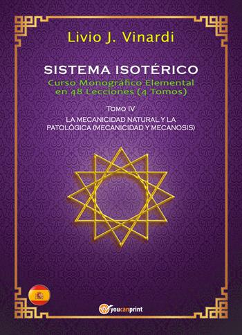 Sistema isotérico. Curso monográfico elemental en 48 lecciones. Vol. 4 - Livio J. Vinardi - Libro Youcanprint 2018 | Libraccio.it