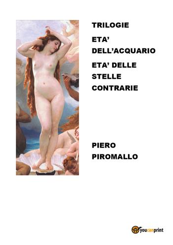 Trilogie: Età dell'acquario-Età delle stelle contrarie - Piero Piromallo - Libro Youcanprint 2018 | Libraccio.it