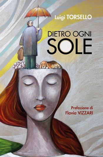 Dietro ogni sole - Luigi Torsello - Libro Youcanprint 2018 | Libraccio.it