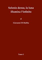 Selenio denso, la luna illumina l'infinito. Vol. 1