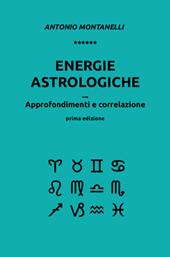 Energie astrologiche. Approfondimenti e correlazione