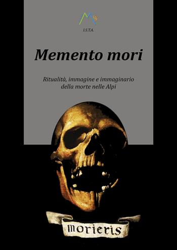 Memento mori. Ritualità, immagine e immaginario della morte nelle alpi - Luca Giarelli - Libro Youcanprint 2018 | Libraccio.it