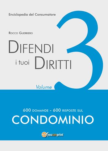 Difendi i tuoi diritti. Vol. 3 - Rocco Guerriero - Libro Youcanprint 2018 | Libraccio.it