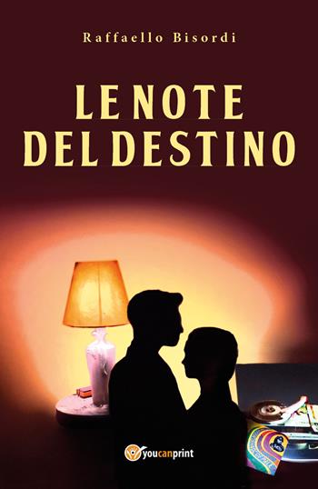 Le note del destino - Raffaello Bisordi - Libro Youcanprint 2018 | Libraccio.it