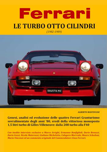 Ferrari. Le turbo otto cilindri (1982-1989) - Alberto Mantovani - Libro Youcanprint 2018 | Libraccio.it