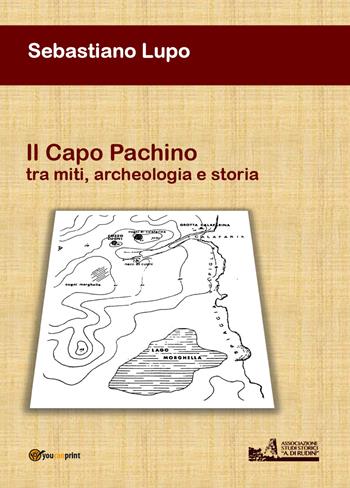 Il Capo Pachino tra miti, archeologia e storia - Sebastiano Lupo - Libro Youcanprint 2018 | Libraccio.it
