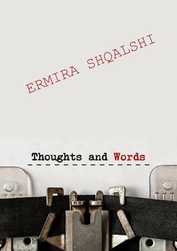 Thoughts and words. Ediz. italiana - Ermira Shqalshi - Libro Youcanprint 2018 | Libraccio.it