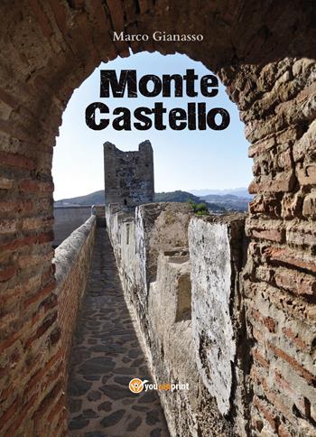 Monte Castello - Marco Gianasso - Libro Youcanprint 2018 | Libraccio.it