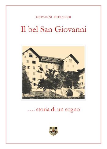 Il bel San Giovanni... storia di un sogno - Giovanni Petracchi - Libro Youcanprint 2018 | Libraccio.it