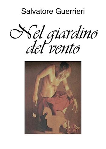 Nel giardino del vento - Salvatore Guerrieri - Libro Youcanprint 2018 | Libraccio.it