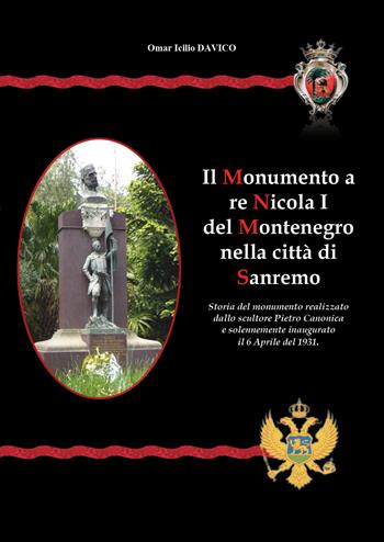 Il monumento a re Nicola I nella città di Sanremo - Omar Icilio Davico - Libro Youcanprint 2018 | Libraccio.it