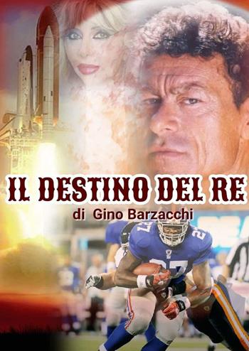 Il destino del re - Gino Barzacchi - Libro Youcanprint 2018 | Libraccio.it