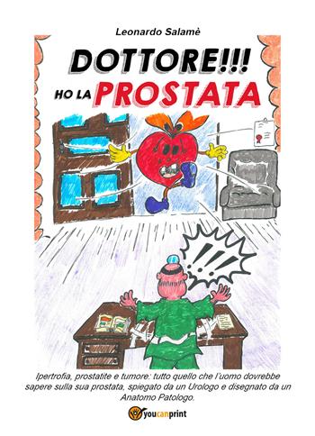 Dottore!!! Ho la prostata - Leonardo Salamè - Libro Youcanprint 2018 | Libraccio.it