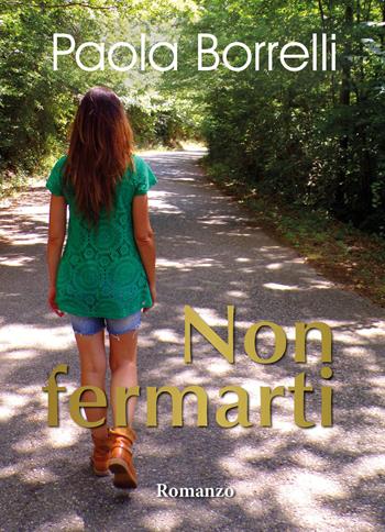 Non fermarti - Paola Borrelli - Libro Youcanprint 2018 | Libraccio.it