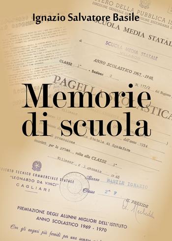 Memorie di scuola - Ignazio Salvatore Basile - Libro Youcanprint 2018 | Libraccio.it