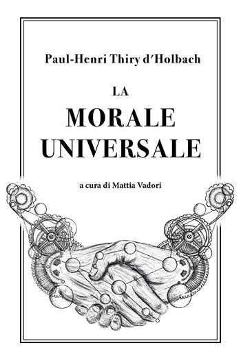La morale universale - Paul Henri Thiry d'Holbach - Libro Youcanprint 2018 | Libraccio.it