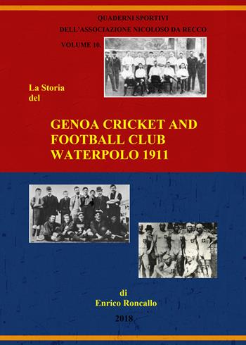 Genoa cricket and football club. Waterpolo 1911. Ediz. italiana - Enrico Roncallo - Libro Youcanprint 2018 | Libraccio.it