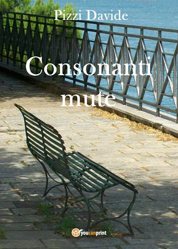 Consonanti mute - Davide Pizzi - Libro Youcanprint 2018 | Libraccio.it