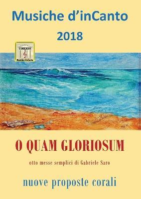 O quam gloriosum. Musiche d'inCanto 2018 - Cornelio Piccoli - Libro Youcanprint 2018 | Libraccio.it