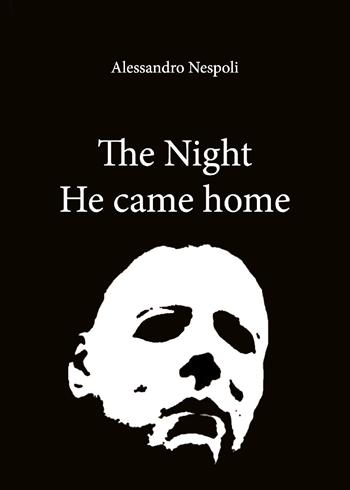 The night he came home. Ediz. italiana - Alessandro Nespoli - Libro Youcanprint 2018 | Libraccio.it