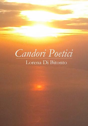 Candori poetici - Lorena Di Bitonto - Libro Youcanprint 2018 | Libraccio.it