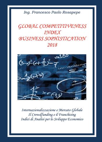 Global competitiveness index business sophistication. Ediz. italiana - Francesco Paolo Rosapepe - Libro Youcanprint 2018 | Libraccio.it