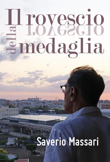 Il rovescio della medaglia - Saverio Massari - Libro Youcanprint 2018 | Libraccio.it