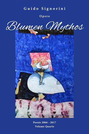 Blumen mythos - Guido Signorini - Libro Youcanprint 2018 | Libraccio.it