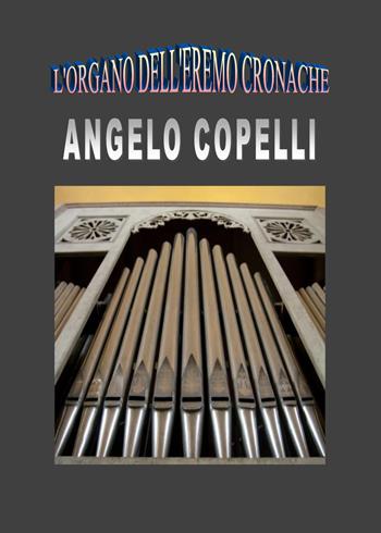 L' organo dell'eremo Cronache - Angelo Copelli - Libro Youcanprint 2018 | Libraccio.it