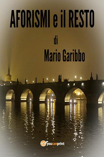 Aforismi e il resto - Mario Garibbo - Libro Youcanprint 2018 | Libraccio.it