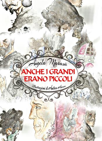 Anche i grandi erano piccoli - Angela Marasà - Libro Youcanprint 2018 | Libraccio.it