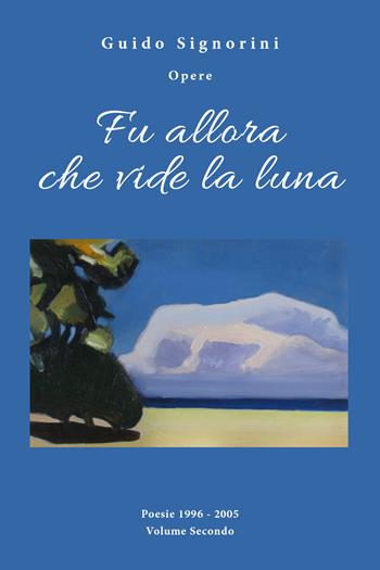 Fu allora che vide la luna - Guido Signorini - Libro Youcanprint 2018 | Libraccio.it