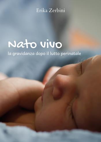 Nato vivo - Erika Zerbini - Libro Youcanprint 2018 | Libraccio.it