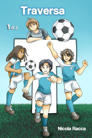 Traversa. Vol. 1 - Nicola Racca - Libro Youcanprint 2018 | Libraccio.it