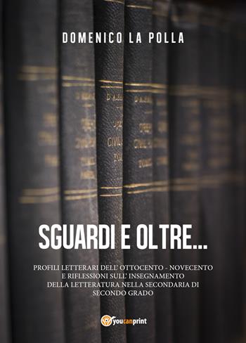 Sguardi e oltre - Domenico La Polla - Libro Youcanprint 2018 | Libraccio.it