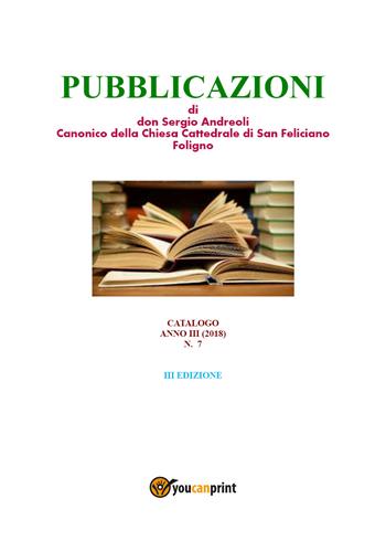 Pubblicazoni di don Sergio Andreoli, canonico della chiesa cattedrale di San Feliciano Foligno - Sergio Andreoli - Libro Youcanprint 2018 | Libraccio.it