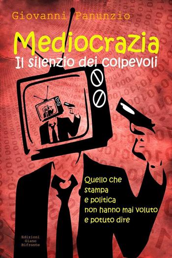 Mediocrazia, il silenzio dei colpevoli - Giovanni Panunzio - Libro Youcanprint 2018 | Libraccio.it