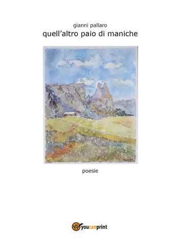 Quell'altro paio di maniche - Gianni Pallaro - Libro Youcanprint 2018 | Libraccio.it