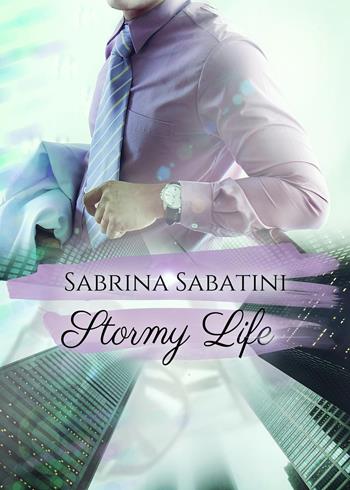 Stormy life. Ediz. italiana - Sabrina Sabatini - Libro Youcanprint 2018 | Libraccio.it
