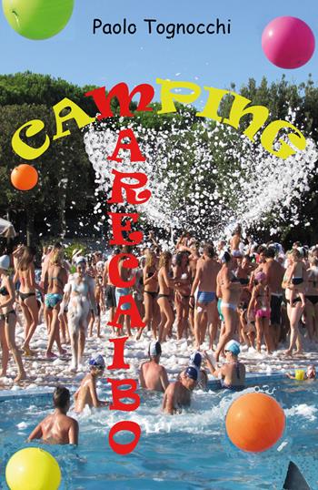 Camping Marecaibo - Paolo Tognocchi - Libro Youcanprint 2018 | Libraccio.it
